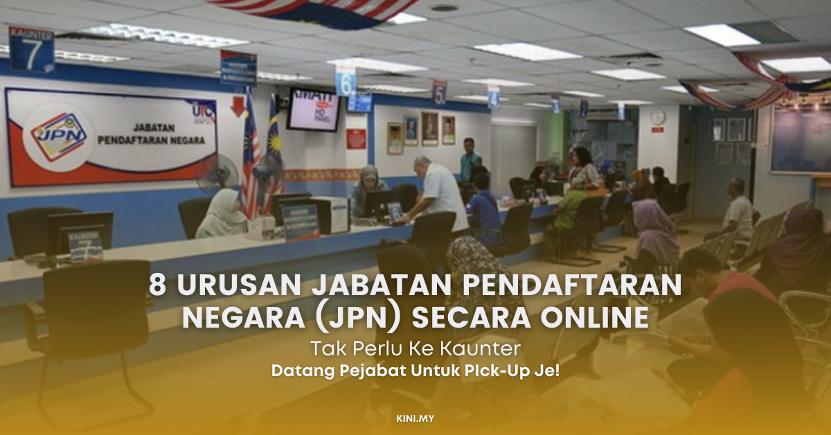 8 Urusan Jabatan Pendaftaran Negara (JPN) Secara Online. Tak Perlu Lagi Ke Kuanter