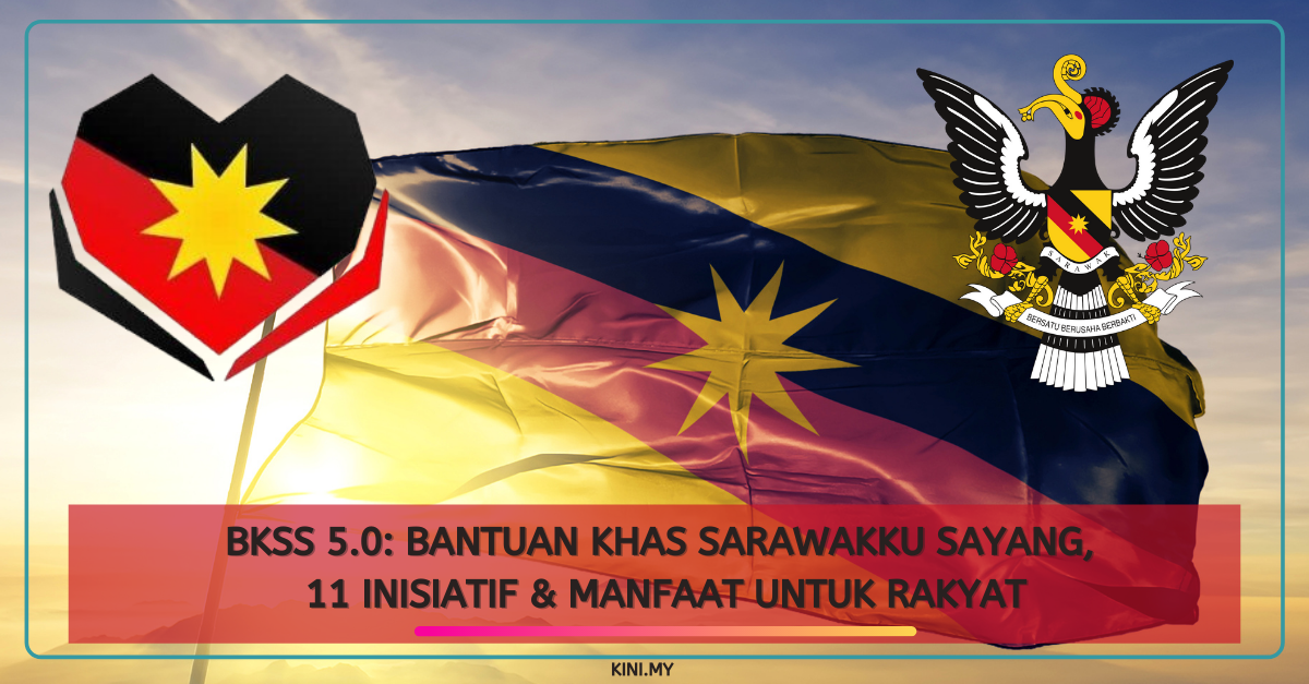 BKSS 5.0: Bantuan Khas Sarawakku Sayang, 11 Inisiatif & Manfaat Untuk Rakyat