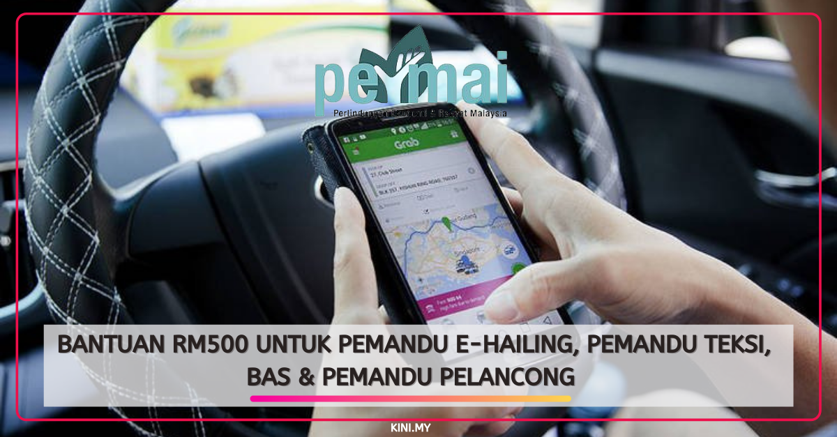 Bantuan RM500 Untuk Pemandu e-Hailing, Pemandu Teksi, Bas & Pemandu Pelancong