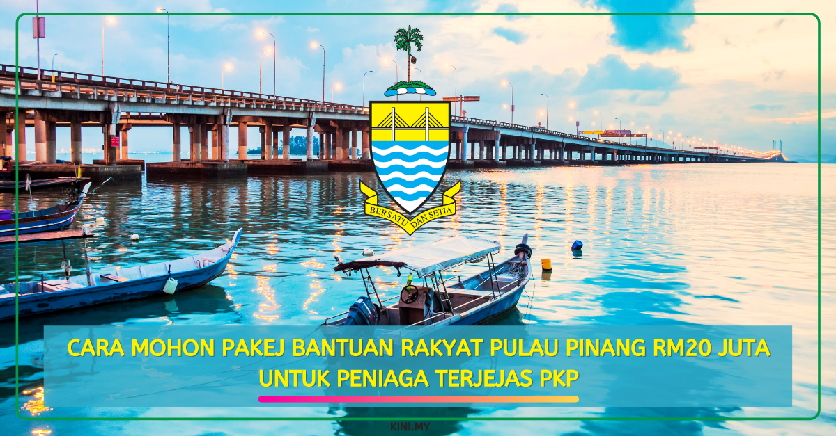 Cara Mohon Pakej Bantuan Rakyat Pulau Pinang RM20 Juta Untuk Peniaga Terjejas PKP