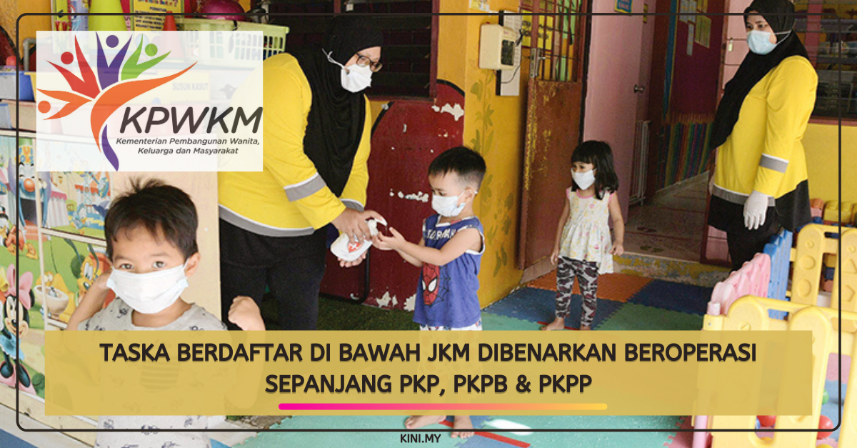 Taska Berdaftar Di Bawah JKM Dibenarkan Beroperasi Sepanjang PKP, PKPB & PKPP