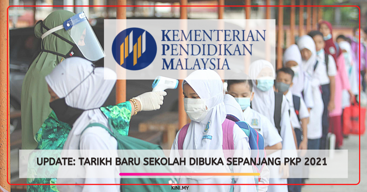 Update_ Tarikh Baru Sekolah Dibuka Sepanjang PKP 2021