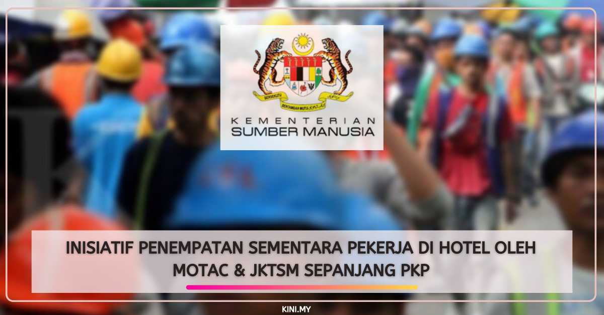 Inisiatif Penempatan Sementara Pekerja Di Hotel Oleh MOTAC & JKTSM Sepanjang PKP