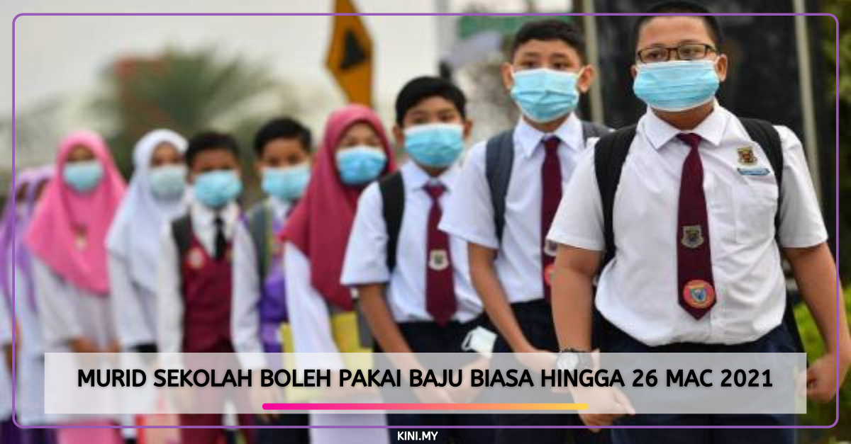 Murid Sekolah Boleh Pakai Baju Biasa Hingga 26 Mac 2021