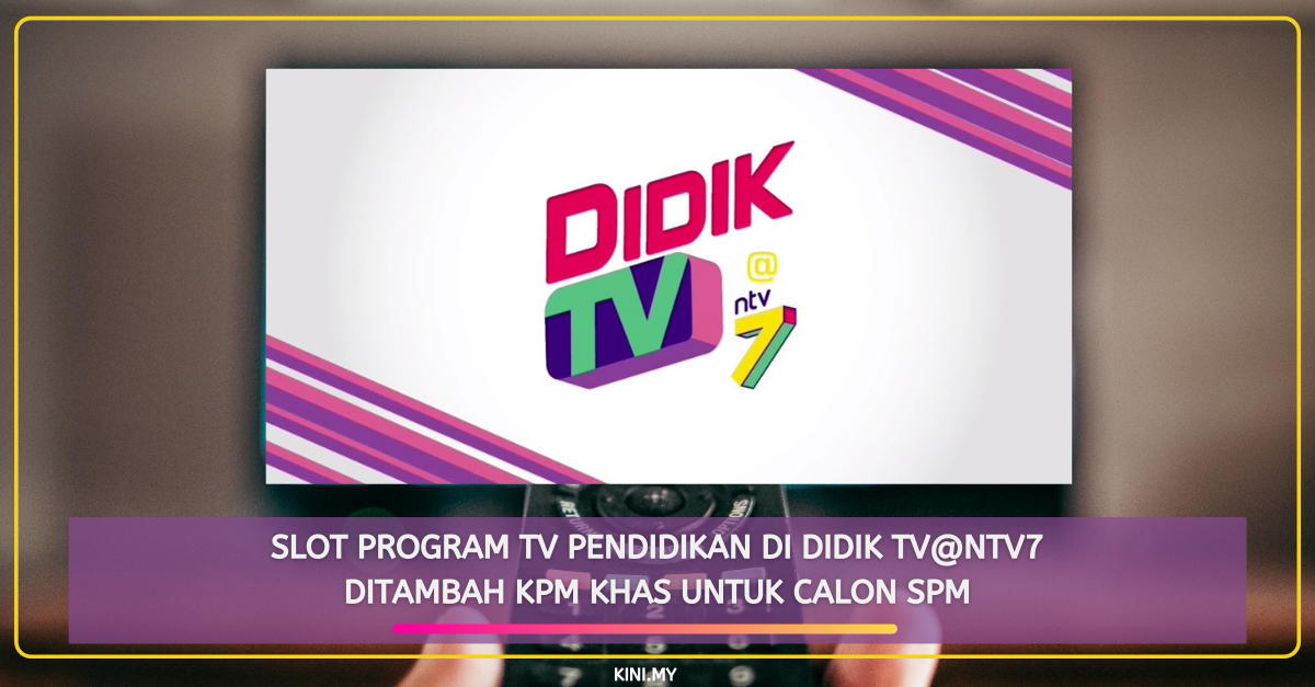 Slot Program TV Pendidikan Di Didik TV@NTV7 Ditambah KPM Khas Untuk Calon SPM