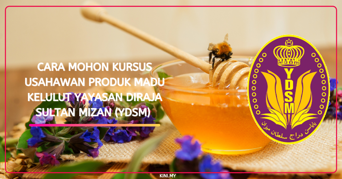 Cara Mohon Kursus Usahawan Produk Madu Kelulut Yayasan DiRaja Sultan Mizan (YDSM)
