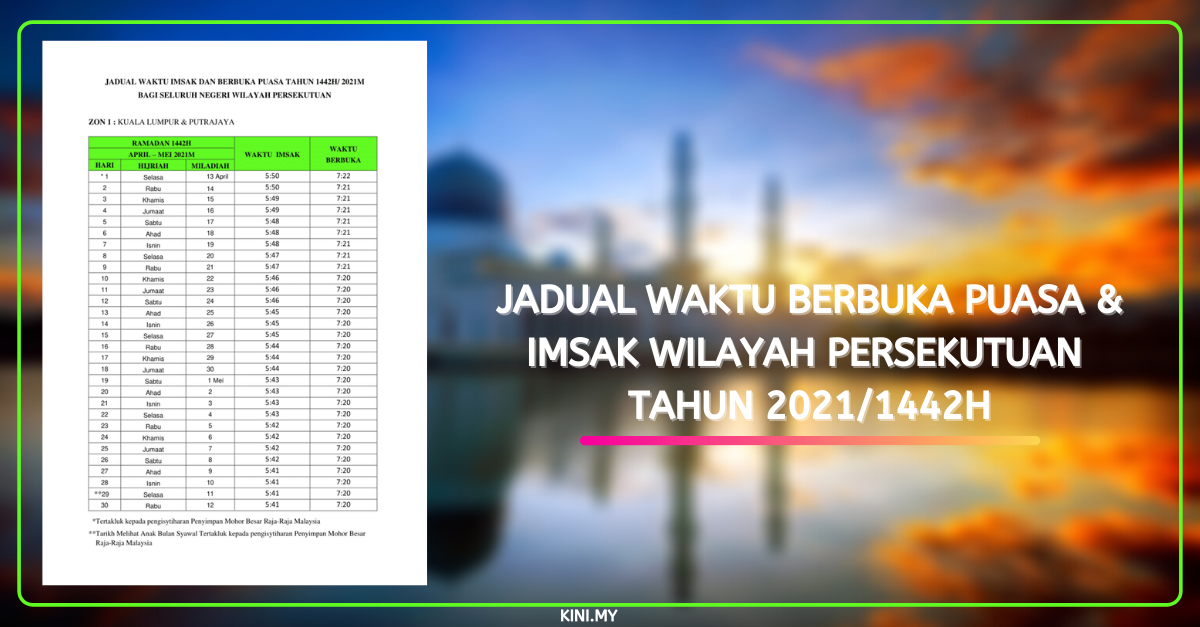 Jadual Waktu Berbuka Puasa & Imsak Wilayah Persekutuan Tahun 2021/1442H