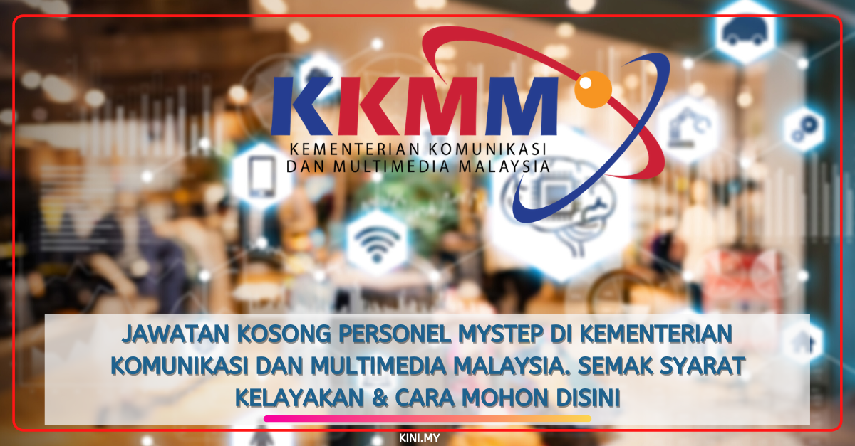 Jawatan Kosong Personel MySTEP di Kementerian Komunikasi Dan Multimedia Malaysia. Semak Syarat Kelayakan & Cara Mohon Disini