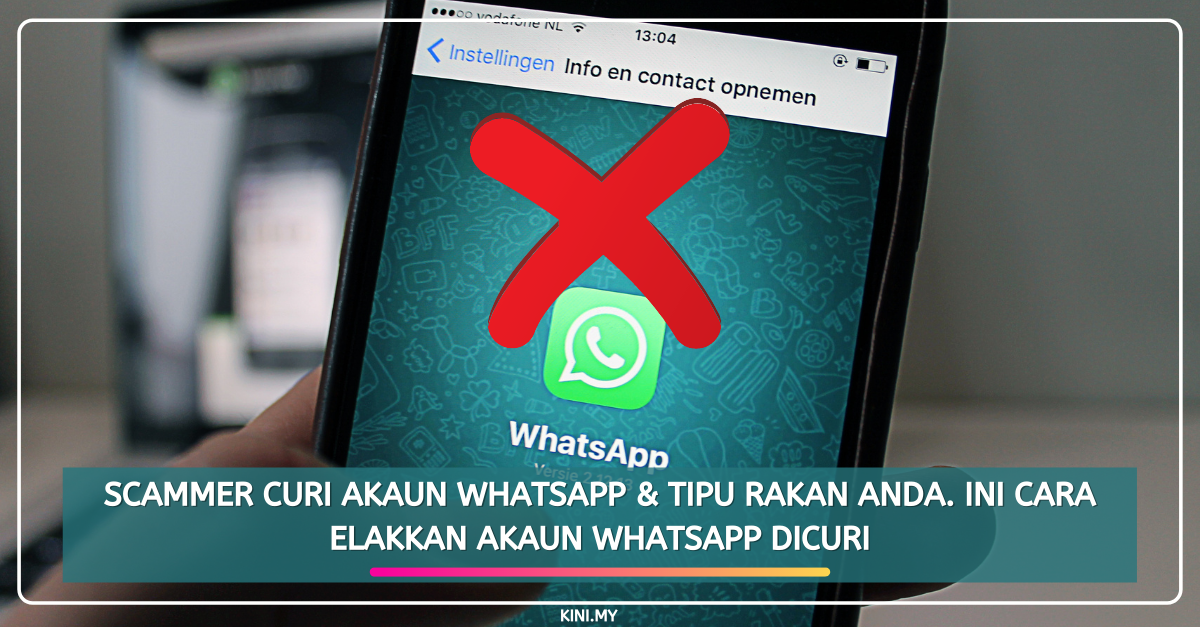 Scammer Curi Akaun WhatsApp & Tipu Rakan Anda. Ini Cara Elakkan Akaun WhatsApp Dicuri