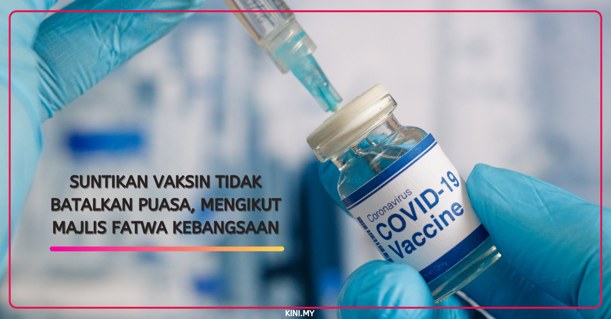 Suntikan Vaksin Harus & Tidak Batalkan Puasa, Majlis Fatwa Kebangsaan