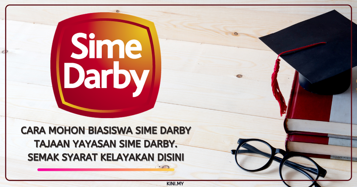 Cara Mohon Biasiswa Sime Darby Tajaan Yayasan Sime Darby. Semak Syarat Kelayakan Disini