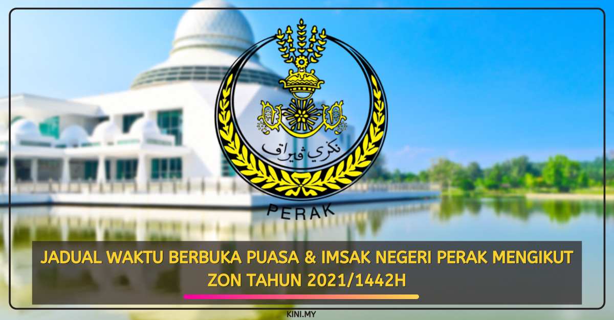 Jadual Waktu Berbuka Puasa & Imsak Negeri Perak Mengikut Zon Tahun 2021/1442H