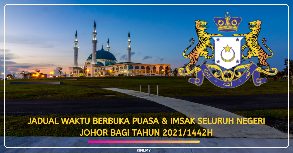 Jadual Waktu Berbuka Puasa & Imsak Seluruh Negeri Johor Bagi Tahun 2021/1442H