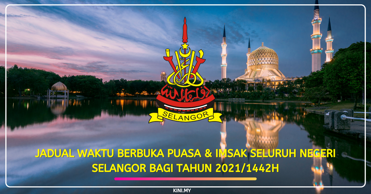 Jadual Waktu Berbuka Puasa & Imsak Seluruh Negeri Selangor Bagi Tahun 2021/1442H