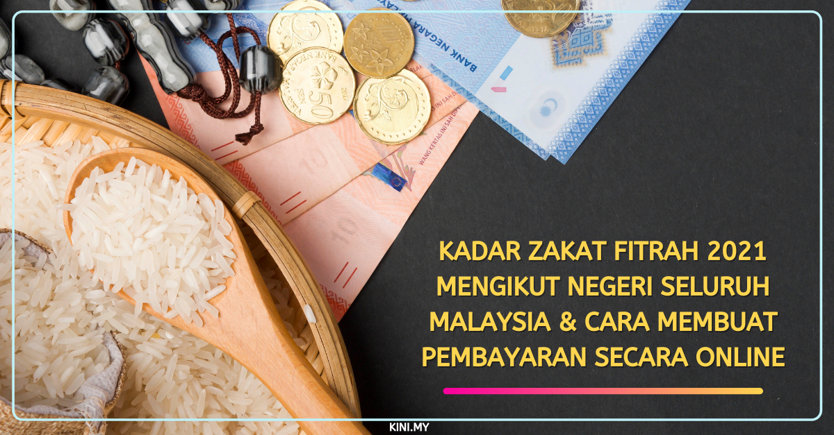 Kadar Zakat Fitrah 2021 Mengikut Negeri Seluruh Malaysia & Cara Membuat Pembayaran Secara Online