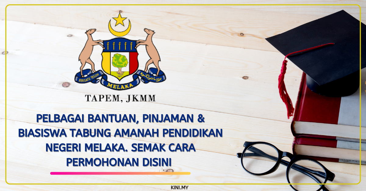 Pelbagai Bantuan, Pinjaman & Biasiswa Tabung Amanah Pendidikan Negeri Melaka. Semak Cara Permohonan Disini