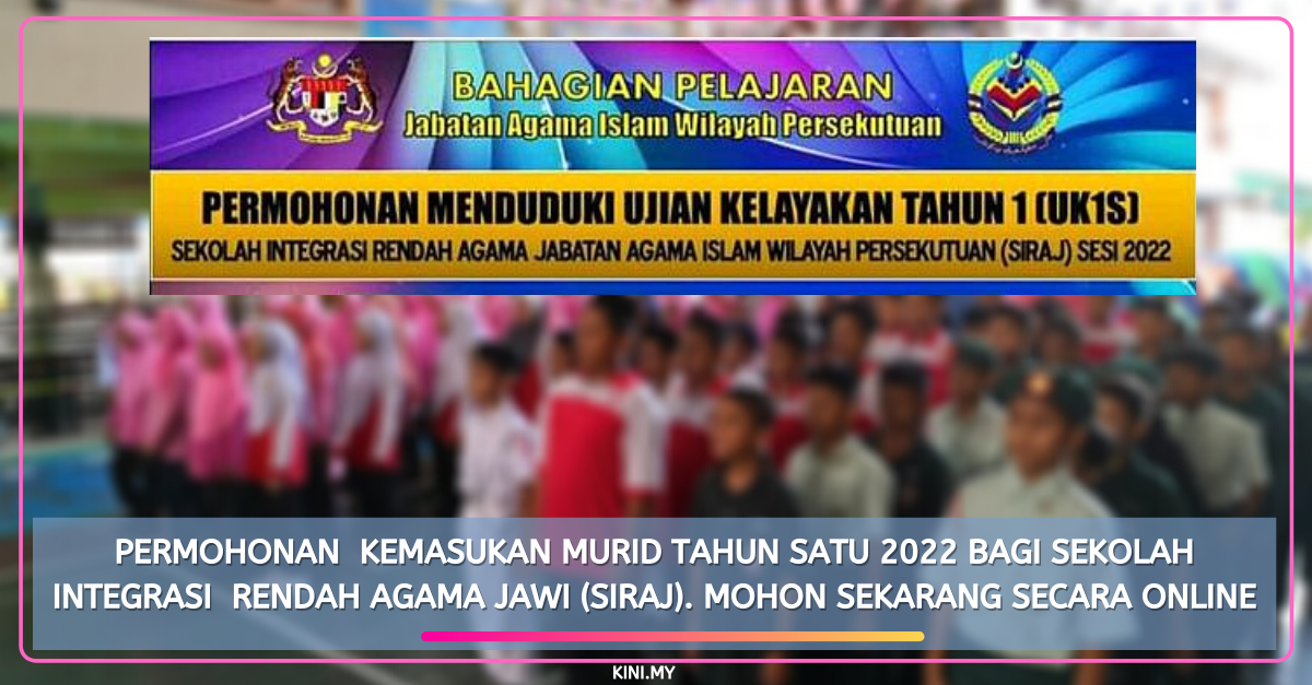 Permohonan  Kemasukan Murid Tahun Satu 2022 Bagi Sekolah Integrasi  Rendah Agama JAWI (SIRAJ). Mohon Sekarang Secara Online