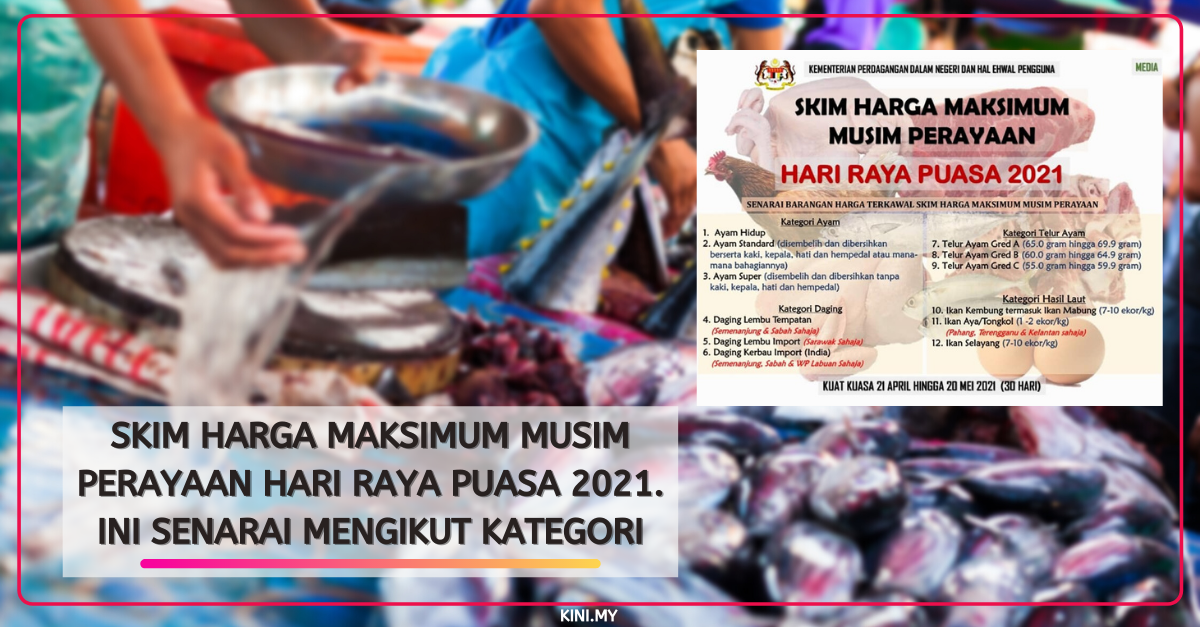 Skim Harga Maksimum Musim Perayaan Hari Raya Puasa 2021. Ini Senarai Mengikut Kategori
