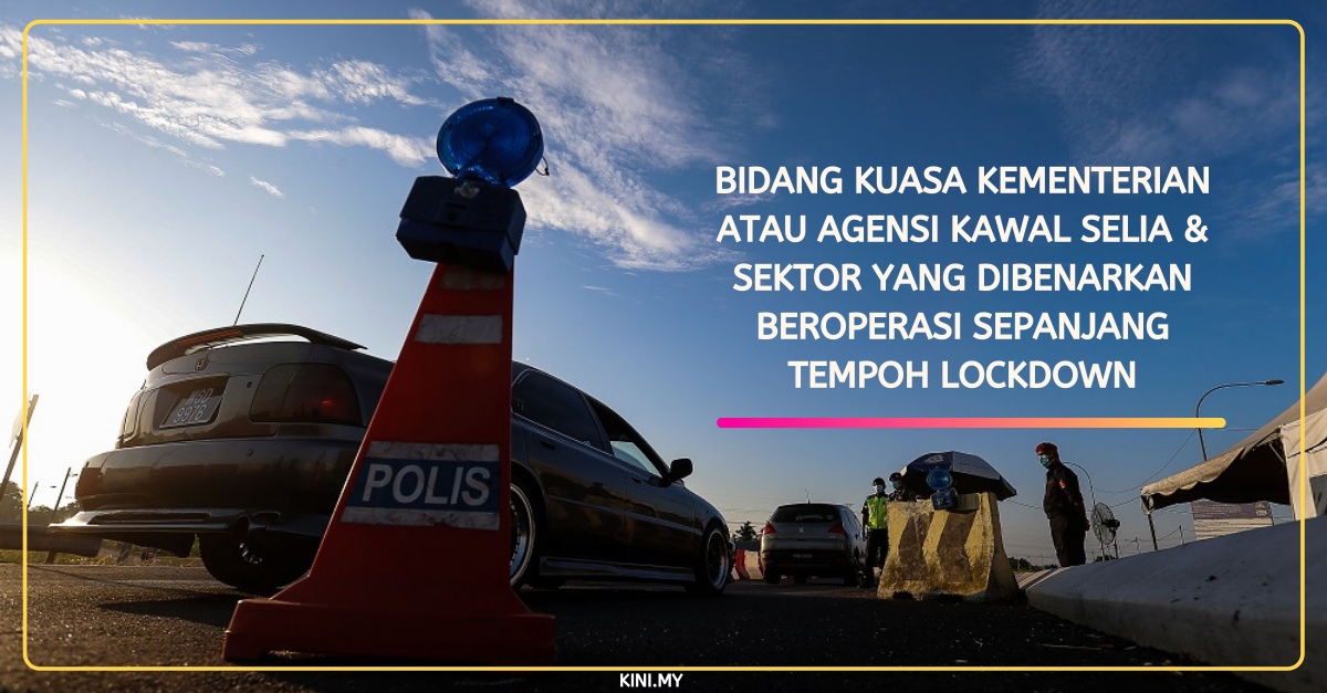 Bidang Kuasa Kementerian Atau Agensi Kawal Selia & Sektor Yang Dibenarkan Beroperasi Sepanjang Tempoh Lockdown