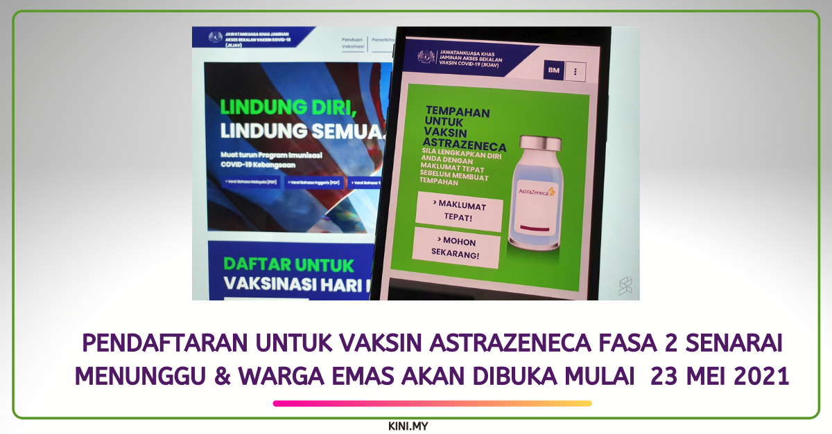 Pendaftaran Untuk Vaksin AstraZeneca Fasa 2 Senarai Menunggu & Warga Emas Akan Dibuka Mulai  23 Mei 2021