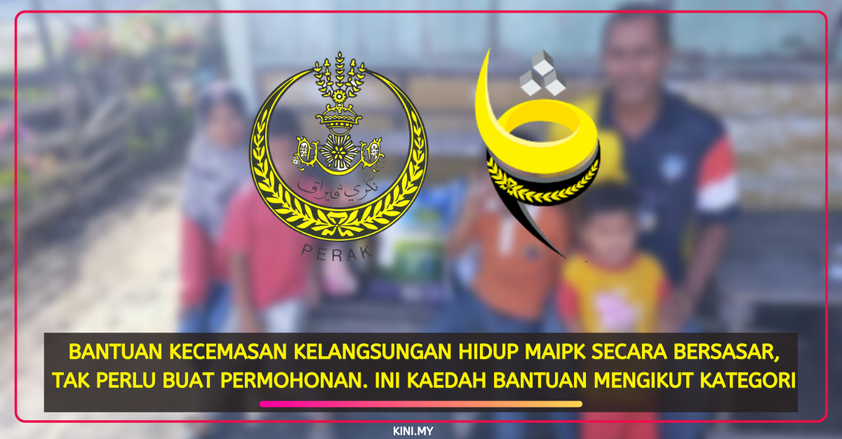Bantuan Kecemasan Kelangsungan Hidup MAIPk Secara Bersasar, Tak Perlu Buat Permohonan. Ini Kaedah Bantuan Mengikut Kategori
