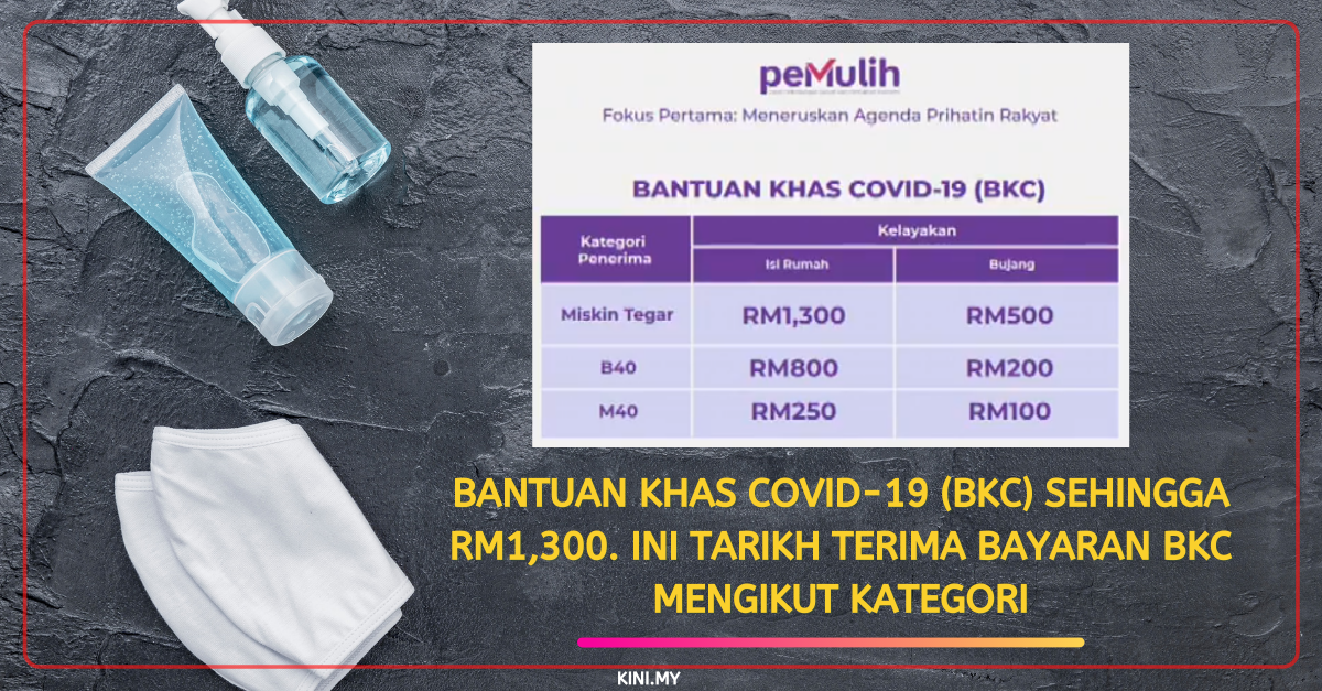 Bantuan Khas Covid-19 (BKC) Sehingga RM1,300. Ini Tarikh Terima Bayaran BKC Mengikut Kategori