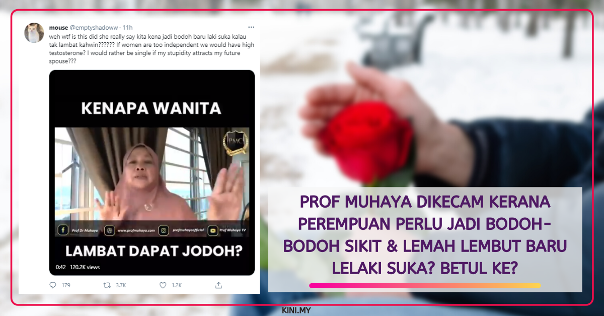 Prof Muhaya Dikecam Kerana Perempuan Perlu Jadi Bodoh-Bodoh Sikit & Lemah Lembut Baru Lelaki Suka? Betul Ke?