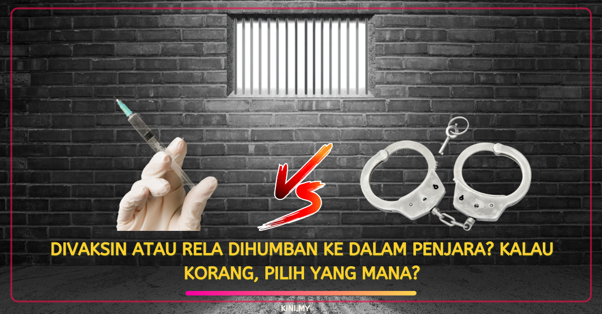 Divaksin Atau Rela Dihumban Ke Dalam Penjara? Kalau Korang, Pilih Yang Mana?