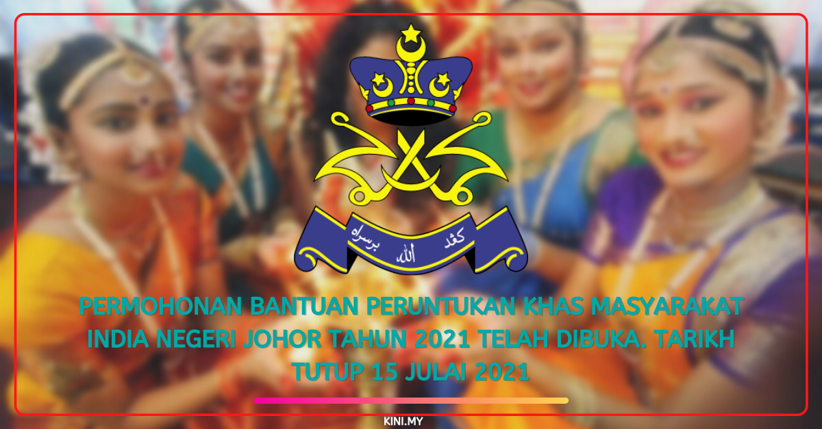 Permohonan Bantuan Peruntukan Khas Masyarakat India Negeri Johor Tahun 2021 Telah Dibuka. Tarikh Tutup 15 Julai 2021