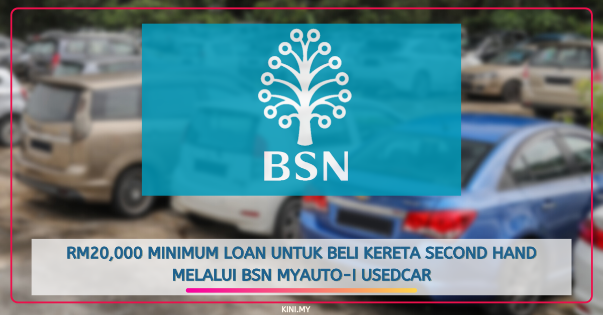 RM20,000 Minimum Loan Untuk Beli Kereta Second Hand Melalui BSN MyAuto-i UsedCar