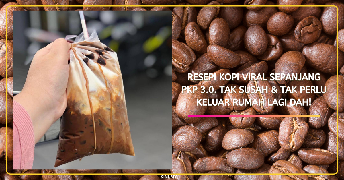 Resepi Kopi Viral Sepanjang PKP 3.0. Tak Susah & Tak Perlu Keluar Rumah Lagi Dah!