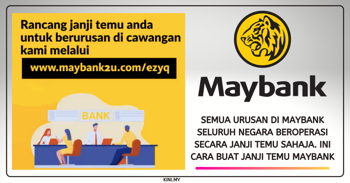 Semua Urusan Di Maybank Seluruh Negara Beroperasi Secara Janji Temu Sahaja. Ini Cara Buat Janji Temu Maybank
