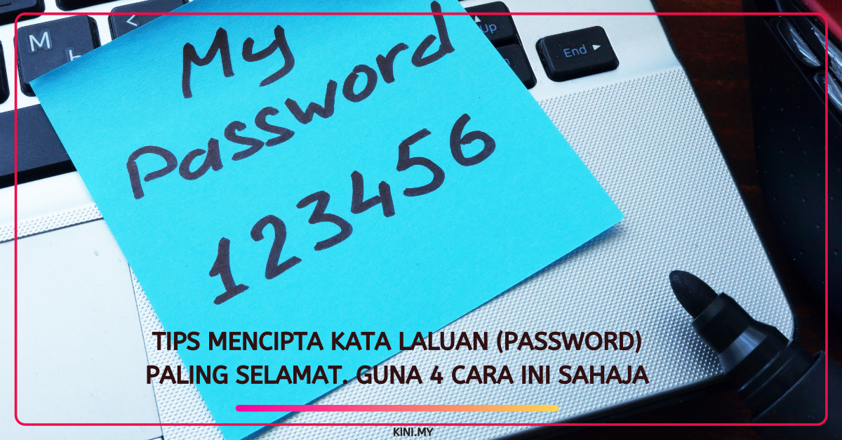 Tips Mencipta Kata Laluan (Password) Paling Selamat. Guna 4 Cara Ini Sahaja