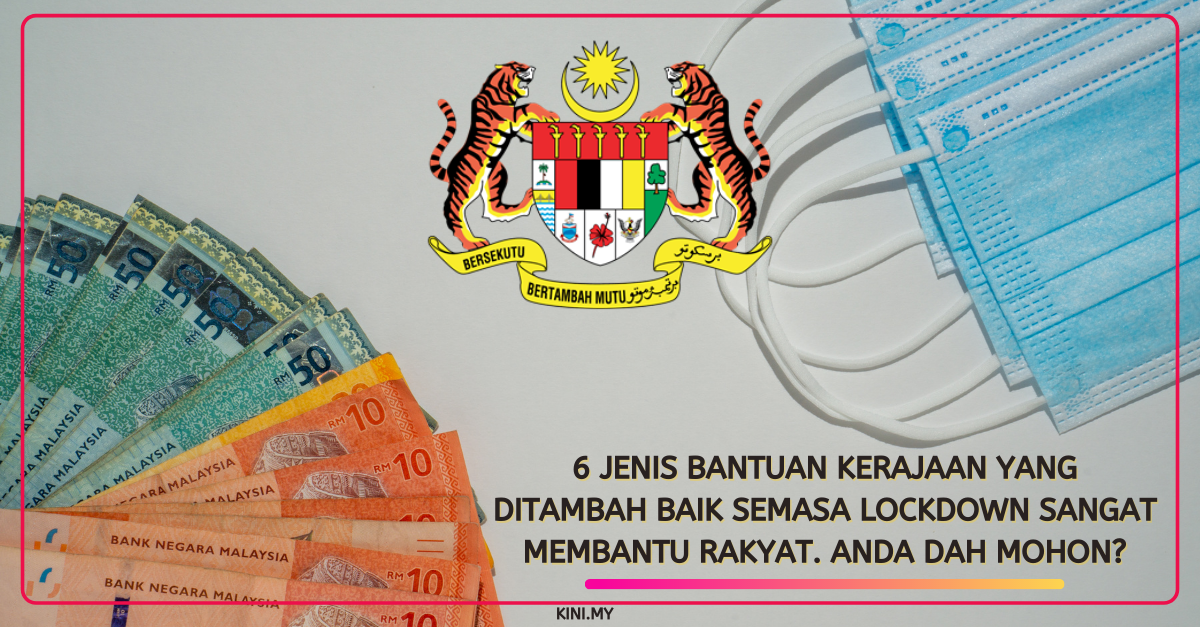 6 Jenis Bantuan Kerajaan Yang Ditambah Baik Semasa Lockdown Sangat Membantu Rakyat. Anda Dah Mohon?