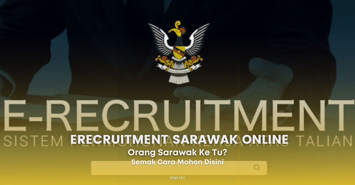 Anda Orang Sarawak? Ini Cara Mohon Kerja Secara Online Melalui eRecruitment Suruhanjaya Perkhidmatan Awam Negeri Sarawak