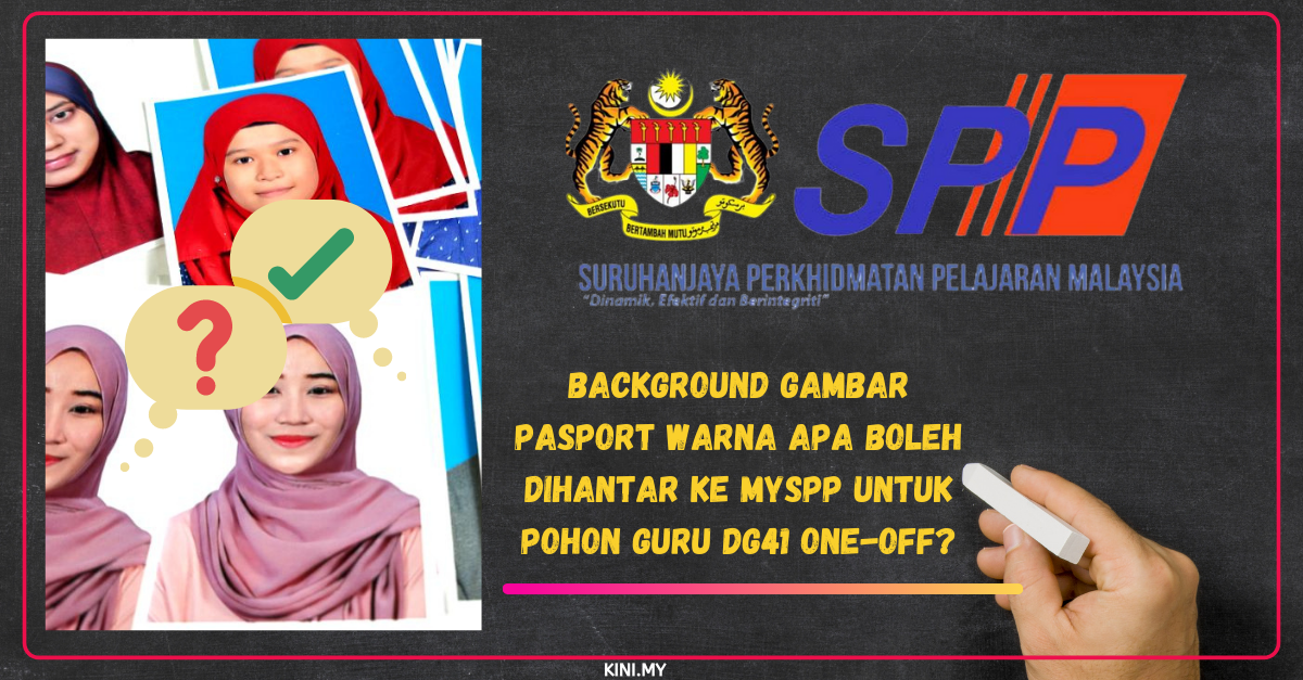 Background Gambar Pasport Warna Apa Boleh Dihantar Ke MySPP Untuk Pohon Guru DG41 One-Off (1)