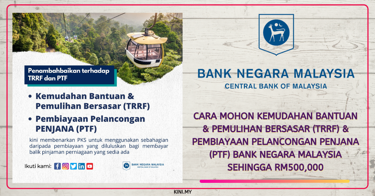 Cara Mohon Kemudahan Bantuan & Pemulihan Bersasar (TRRF) & Pembiayaan Pelancongan PENJANA (PTF) Bank Negara Malaysia Sehingga RM500,000