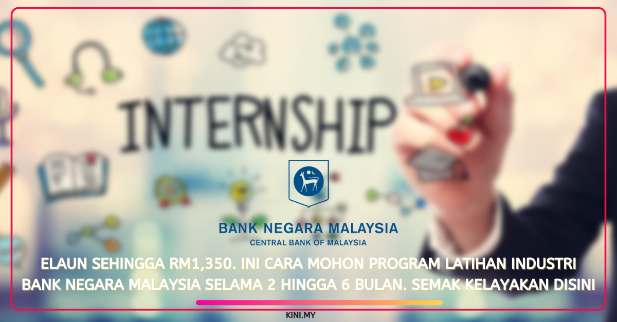 Elaun Sehingga RM1,350. Ini Cara Mohon Program Latihan Industri Bank Negara Malaysia Selama 2 Hingga 6 Bulan. Semak Kelayakan Disini