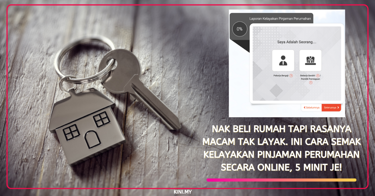 Nak Beli Rumah Tapi Rasanya Macam Tak Layak. Ini Cara Semak Kelayakan Pinjaman Perumahan Secara Online, 5 Minit Je!