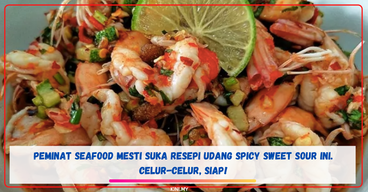 Peminat Seafood Mesti Suka Resepi Udang Spicy Sweet Sour Ini. Celur-Celur, Siap!