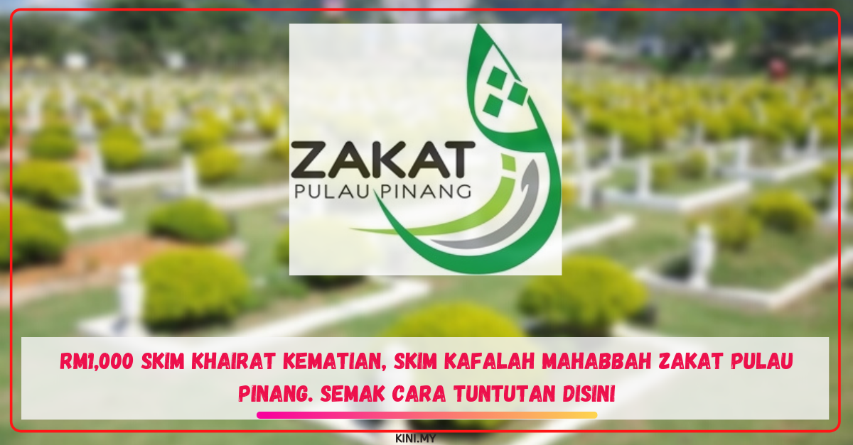 RM1,000 Skim Khairat Kematian, Skim Kafalah Mahabbah Zakat Pulau Pinang. Semak Cara Tuntutan Disini