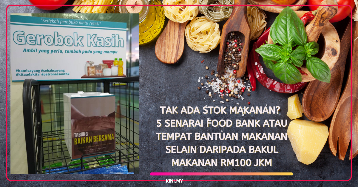 Tak Ada Stok Makanan? 5 Senarai Food Bank Atau Tempat Bantuan Makanan Selain Daripada Bakul Makanan RM100 JKM