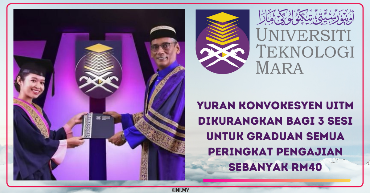 Yuran Konvokesyen UITM Dikurangkan Bagi 3 Sesi Untuk Graduan Semua Peringkat Pengajian Sebanyak RM40