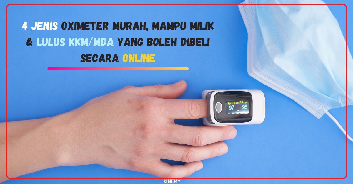 4 Jenis Oximeter Murah, Mampu Milik & Lulus KKM/MDA Yang Boleh Dibeli Secara Online