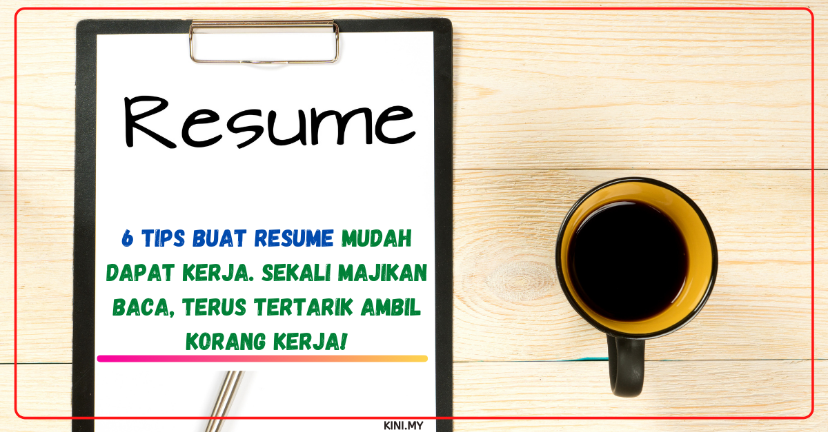 6 Tips Buat Resume Mudah Dapat Kerja. Sekali Majikan Baca, Terus Tertarik Ambil Korang Kerja!