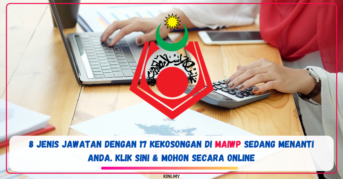 8 Jenis Jawatan Dengan 17 Kekosongan di MAIWP Sedang Menanti Anda. Klik Sini & Mohon Secara Online