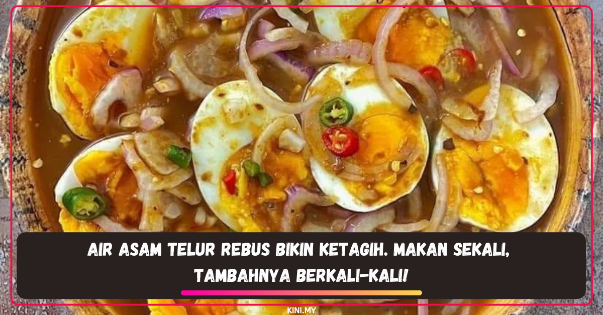 Air Asam Telur Rebus Bikin Ketagih. Makan Sekali, Tambahnya Berkali-Kali!