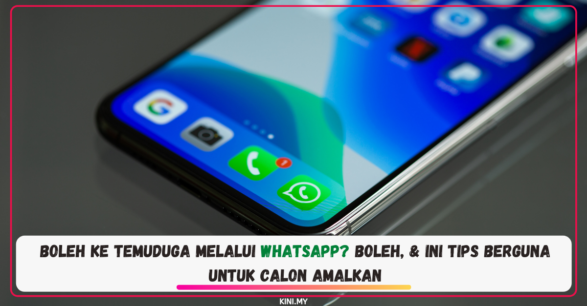 Boleh Ke Temuduga Melalui Whatsapp? Boleh & Ini Tips Berguna Untuk Calon Amalkan
