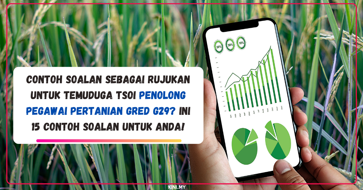 Contoh Soalan Sebagai Rujukan Untuk Temuduga TSOI Penolong Pegawai Pertanian Gred G29? Ini 15 Contoh Soalan Untuk Anda!