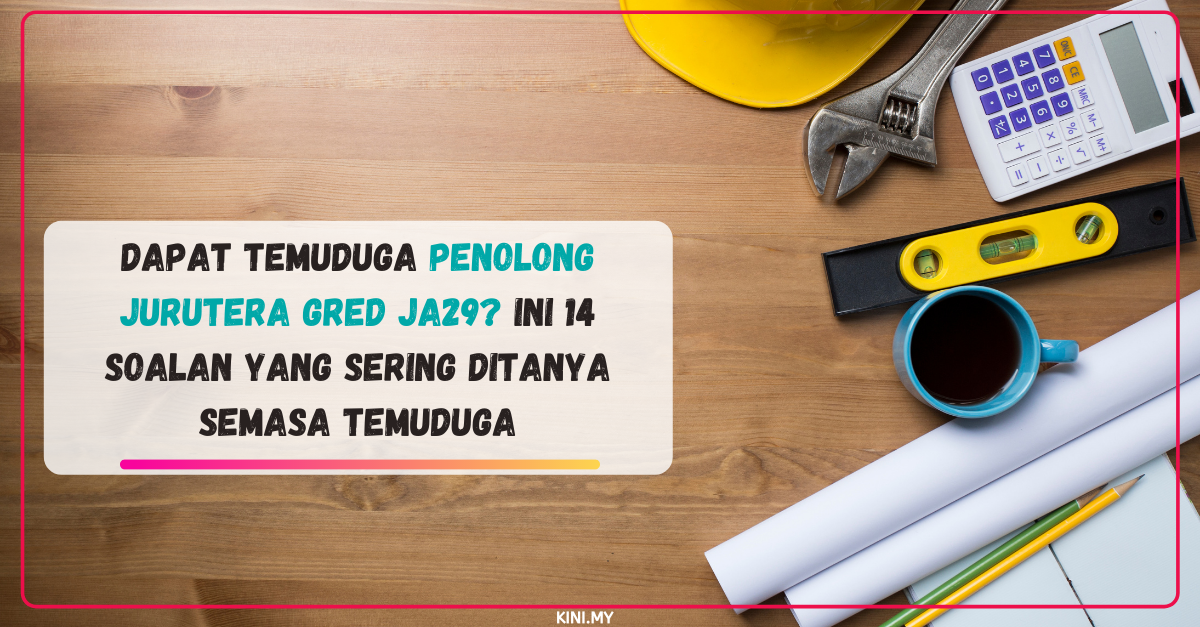 Dapat Temuduga Penolong Jurutera Gred JA29? Ini 14 Soalan Yang Sering Ditanya Semasa Temuduga